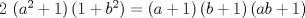 TEX: $2\, \left( {a}^{2}+1 \right)  \left( 1+{b}^{2} \right) = \left( a+1\right)  \left( b+1 \right)  \left( ab+1 \right)$