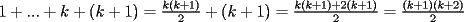 TEX: $1+...+k+(k+1)=\frac{k(k+1)}{2}+(k+1)=\frac{k(k+1)+2(k+1)}{2}=\frac{(k+1)(k+2)}{2}$