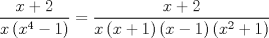 TEX: $$\frac{{x + 2}}{{x\left( {x^4  - 1} \right)}} = \frac{{x + 2}}{{x\left( {x + 1} \right)\left( {x - 1} \right)\left( {x^2  + 1} \right)}}$$