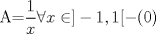 TEX: A=$\displaystyle\frac{1}{x} \forall x\in ]-1,1[-(0)$