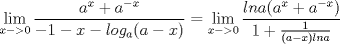 TEX: $$\lim_{x->0}\frac{a^x+a^{-x}}{-1-x-log_a(a-x)}=\lim_{x->0}\frac{ln a(a^x+a^{-x})}{1+\frac{1}{(a-x)ln a}}$$