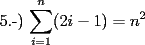 TEX: 5.-) $\displaystyle\sum_{i=1}^{n}(2i-1) = n^2$