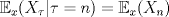 TEX: \[\mathbb E_x (X_\tau|\tau=n)= \mathbb E_x (X_n)\]