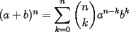 TEX: $(a+b)^n = \displaystyle\sum_{k=0}^{n}{n \choose k}a^{n-k}b^k$