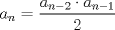 TEX: $$a_{n}=\dfrac{a_{n-2}\cdot a_{n-1}}{2}$$