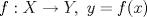 TEX: $$f:X\to Y,\ y=f(x)$$