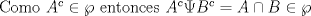 TEX: Como $A^c\in\wp$ entonces $A^c\Psi B^c=A\cap B\in\wp$