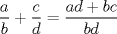 TEX: $\dfrac{a}{b}+\dfrac{c}{d}=\dfrac{ad+bc}{bd}$