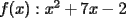 TEX: $f(x):x^2+7x-2$