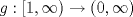 TEX: $g : [1, \infty) \to (0, \infty)$