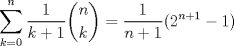 TEX: $\displaystyle \sum_{k=0}^n \dfrac{1}{k+1}\dbinom{n}{k}= \dfrac{1}{n+1} (2^{n+1}-1)$