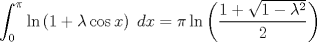 TEX: \[<br />\int_0^\pi  {\ln \left( {1 + \lambda \cos x} \right)\;dx = \pi \ln \left( {\frac{{1 + \sqrt {1 - \lambda ^2 } }}<br />{2}} \right)} <br />\]<br />