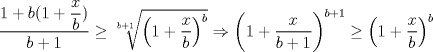 TEX: $\dfrac{1+b(1+\dfrac{x}{b})}{b+1}\ge \sqrt[b+1]{\left(1+\dfrac{x}{b}\right)^b}\Rightarrow \left(1+\dfrac{x}{b+1}\right)^{b+1}\ge \left(1+\dfrac{x}{b}\right)^b$