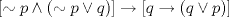 TEX: $[\sim p \wedge (\sim p\vee q)] \rightarrow [q\rightarrow (q\vee p)]$