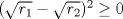 TEX: $(\sqrt{r_1}-\sqrt{r_2})^2\ge 0$