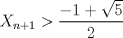 TEX: $X_{2(n+1)}>\dfrac {-1+\sqrt{5}}{2}$