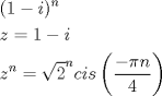 TEX: \[\begin{gathered}<br />  {(1 - i)^n} \hfill \\<br />  z = 1 - i \hfill \\<br />  {z^n} = {\sqrt 2 ^n}cis\left( {\frac{{ - \pi n}}<br />{4}} \right) \hfill \\ <br />\end{gathered} \]