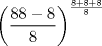 TEX: <br />\[<br />\left( {\frac{{88 - 8}}<br />{8}} \right)^{\frac{{8 + 8 + 8}}<br />{8}} <br />\]