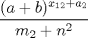 TEX: $\dfrac{(a+b)^{x_{12}+a_{2}}}{m_{2}+n^{2}}$