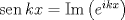 TEX: $\operatorname{sen}kx=\operatorname{Im}\left( {{e}^{ikx}} \right)$