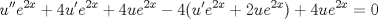 TEX: % MathType!MTEF!2!1!+-<br />% feaafiart1ev1aaatCvAUfeBSjuyZL2yd9gzLbvyNv2CaerbuLwBLn<br />% hiov2DGi1BTfMBaeXatLxBI9gBaerbd9wDYLwzYbItLDharqqtubsr<br />% 4rNCHbGeaGqiVu0Je9sqqrpepC0xbbL8F4rqqrFfpeea0xe9Lq-Jc9<br />% vqaqpepm0xbba9pwe9Q8fs0-yqaqpepae9pg0FirpepeKkFr0xfr-x<br />% fr-xb9adbaqaaeGaciGaaiaabeqaamaabaabaaGcbaGaamyDaiaacE<br />% cacaGGNaGaamyzamaaCaaaleqabaGaaGOmaiaadIhaaaGccqGHRaWk<br />% caaI0aGaamyDaiaacEcacaWGLbWaaWbaaSqabeaacaaIYaGaamiEaa<br />% aakiabgUcaRiaaisdacaWG1bGaamyzamaaCaaaleqabaGaaGOmaiaa<br />% dIhaaaGccqGHsislcaaI0aGaaiikaiaadwhacaGGNaGaamyzamaaCa<br />% aaleqabaGaaGOmaiaadIhaaaGccqGHRaWkcaaIYaGaamyDaiaadwga<br />% daahaaWcbeqaaiaaikdacaWG4baaaOGaaiykaiabgUcaRiaaisdaca<br />% WG1bGaamyzamaaCaaaleqabaGaaGOmaiaadIhaaaGccqGH9aqpcaaI<br />% Waaaaa!5AD3!<br />$$<br />u''e^{2x}  + 4u'e^{2x}  + 4ue^{2x}  - 4(u'e^{2x}  + 2ue^{2x} ) + 4ue^{2x}  = 0<br />$$<br />