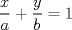 TEX: \[\frac{x}{a} + \frac{y}{b} = 1\]