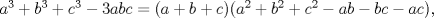 TEX: $a^3+b^3+c^3-3abc=(a+b+c)(a^2+b^2+c^2-ab-bc-ac),$