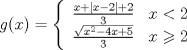 TEX: \[<br />g(x) = \left\{ {\begin{array}{*{20}c}<br />   {\frac{{x + |x - 2| + 2}}<br />{3}} & {x < 2}  \\<br />   {\frac{{\sqrt {x^2  - 4x + 5} }}<br />{3}} & {x \geqslant 2}  \\<br /><br /> \end{array} } \right.<br />\]<br />