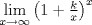 TEX: \[<br />\begin{array}{l}<br /> \mathop {\lim }\limits_{x \to \infty } \left( {1 + \frac{k}{x}} \right)^x  \\ <br />  \\ <br /> \end{array}<br />\]<br />