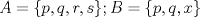 TEX: $A=\{ p, q, r, s \}; B=\{ p, q, x \}$