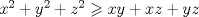 TEX: $x^2  + y^2  + z^2  \geqslant xy + xz + yz$