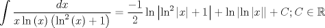 TEX: \[<br />\int {\frac{{dx}}<br />{{x\ln \left( x \right)\left( {\ln ^2 \left( x \right) + 1} \right)}}}  = \frac{{ - 1}}<br />{2}\ln \left| {\ln ^2 \left| x \right| + 1} \right| + \ln \left| {\ln \left| x \right|} \right| + C;C \in \mathbb{R}<br />\]<br />