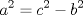 TEX: \[<br />a^2  = c^2  - b^2 <br />\]