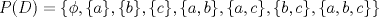 TEX: $P(D)=\{\phi, \{a\},\{b\},\{c\},\{a,b\},\{a,c\},\{b,c\},\{a,b,c\}\}$