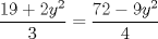 TEX: $\displaystyle \frac{19+2y^{2}}{3}=\frac{72-9y^{2}}{4}$