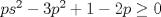 TEX: $ps^2-3p^2+1-2p\ge 0$