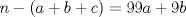 TEX: $n - \left( {a + b + c} \right) = 99a + 9b$