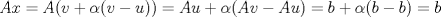 TEX:  $Ax = A(v + \alpha(v - u)) = Au +\alpha(Av - Au) = b + \alpha(b - b) = b $ 