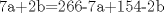 TEX: 7a+2b=266-7a+154-2b