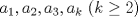 TEX: $a_1, a_2, a_3, a_k\ (k\ge{2})$