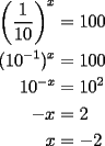 TEX: \noindent \begin{equation*}<br />\begin{aligned}<br />log_{0.1}(100) &=x\\<br />(0.1)^x &=100\\<br />\left(\frac{1}{10}\right)^x &=100\\<br />(10^{-1})^x &=100\\<br />10^{-x} &=10^2\\<br />-x &=2\\<br />x &=-2<br />\end{aligned}<br />\end{equation*}