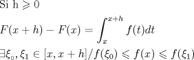 TEX: \[<br />\begin{gathered}<br />  {\text{Si h}} \geqslant {\text{0 }} \hfill \\<br />  F(x + h) - F(x) = \int_x^{x + h} {f(t)dt}  \hfill \\<br />  \exists \xi _{_0 } ,\xi _1  \in [x,x + h]/f(\xi _0 ) \leqslant f(x) \leqslant f(\xi _1 ) \hfill \\ <br />\end{gathered} <br />\]<br />