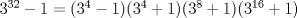 TEX: $3^{32}-1=(3^4-1)(3^4+1)(3^8+1)(3^{16}+1)$