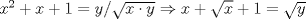 TEX: $x^2+x+1=y / \sqrt{x \cdot y}  \Rightarrow  x+\sqrt{x}+1=\sqrt{y}$