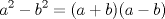 TEX: $$a^{2}-b^{2}=(a+b)(a-b)$$