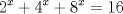 TEX: \[<br />2^x  + 4^x  + 8^x  = 16<br />\]<br /> 