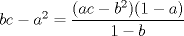 TEX: $bc-a^{2}=\dfrac{(ac-b^{2})(1-a)}{1-b}$