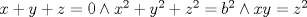 TEX: $x + y + z = 0 \wedge x^2  + y^2  + z^2  = b^2  \wedge xy = z^2 $