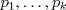 TEX: $p_{1}, \ldots, p_{k}$