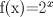 TEX: f(x)=$2^x$